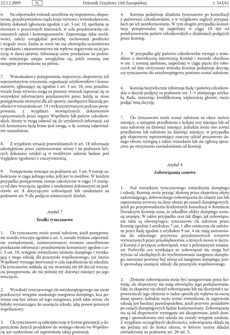 10, spotkanie ze stronami o przeciwnych interesach, w celu przedstawienia odmiennych opinii i kontrargumentów.