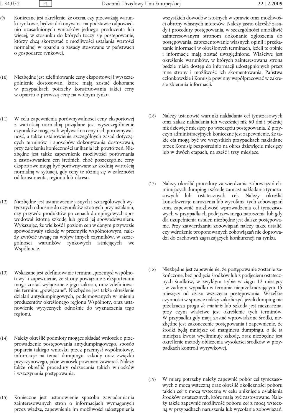 toczy się postępowanie, którzy chcą skorzystać z możliwości ustalania wartości normalnej w oparciu o zasady stosowane w państwach o gospodarce rynkowej.