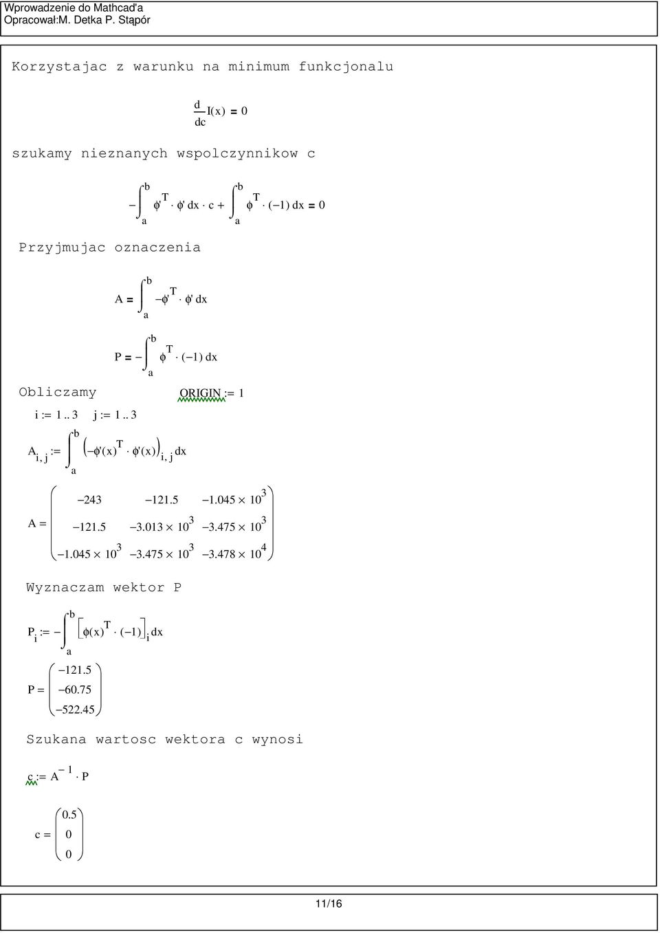 Przyjmujc oznczeni φ' T φ' c + φ T ( ) A φ' T φ' P φ T ( ) Oliczmy ORIGIN i.. 3 j.