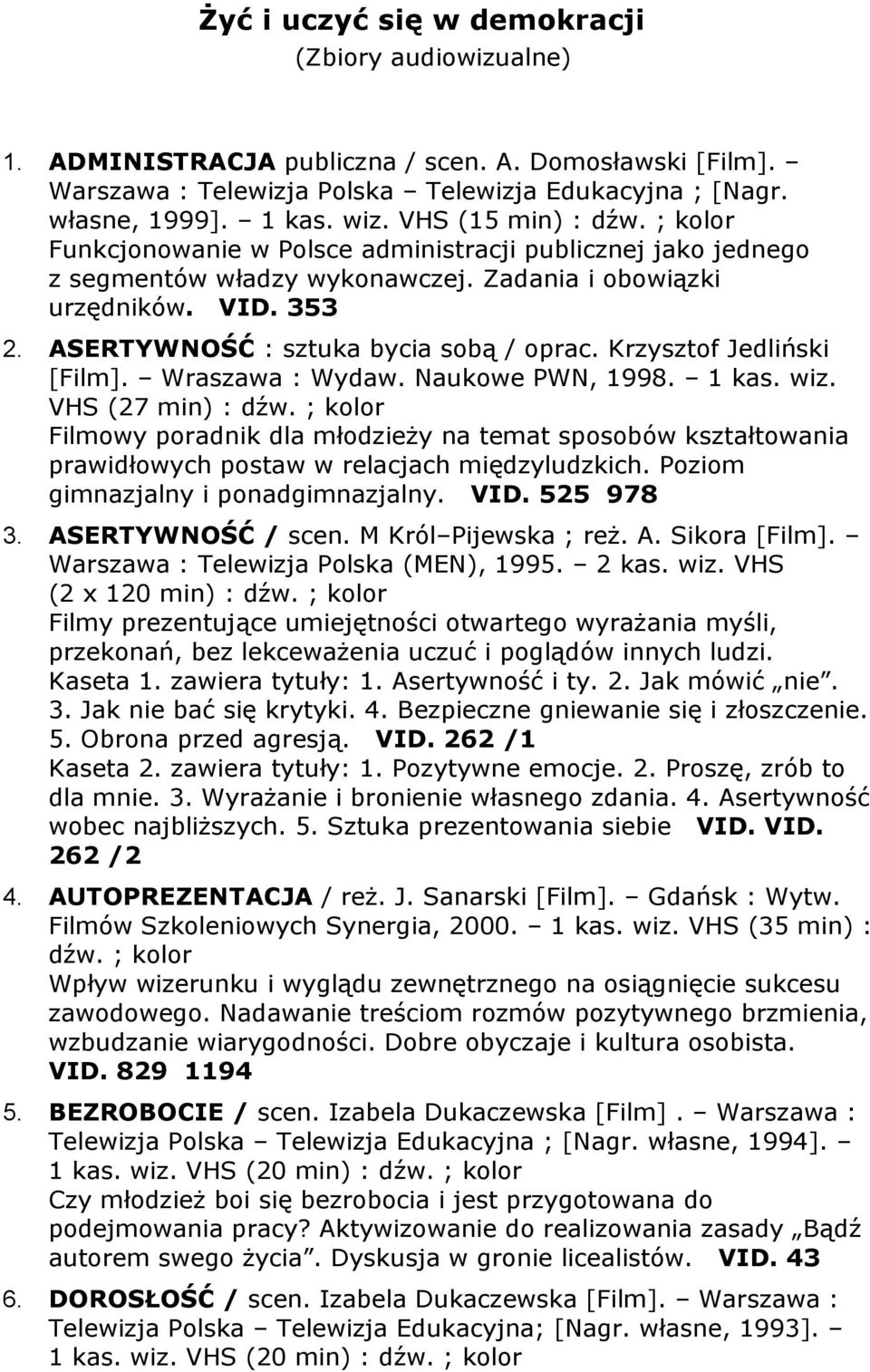 Krzysztof Jedliński [Film]. Wraszawa : Wydaw. Naukowe PWN, 1998. 1 kas. wiz. VHS (27 min) : dźw.