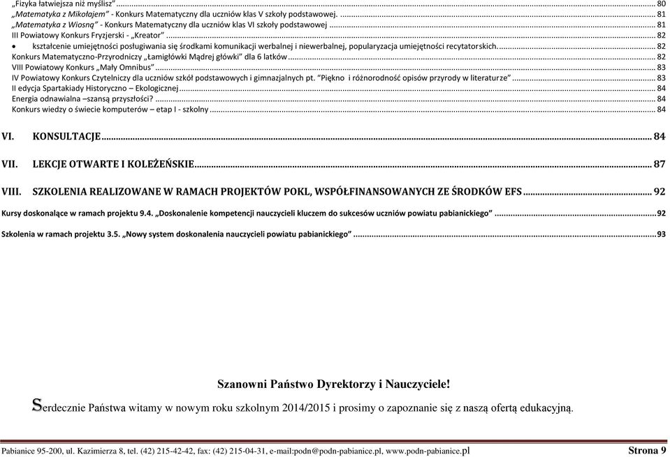 .. 82 kształcenie umiejętności posługiwania się środkami komunikacji werbalnej i niewerbalnej, popularyzacja umiejętności recytatorskich.