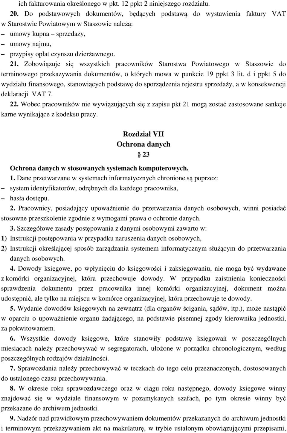 Zobowiązuje się wszystkich pracowników Starostwa Powiatowego w Staszowie do terminowego przekazywania dokumentów, o których mowa w punkcie 19 ppkt 3 lit.