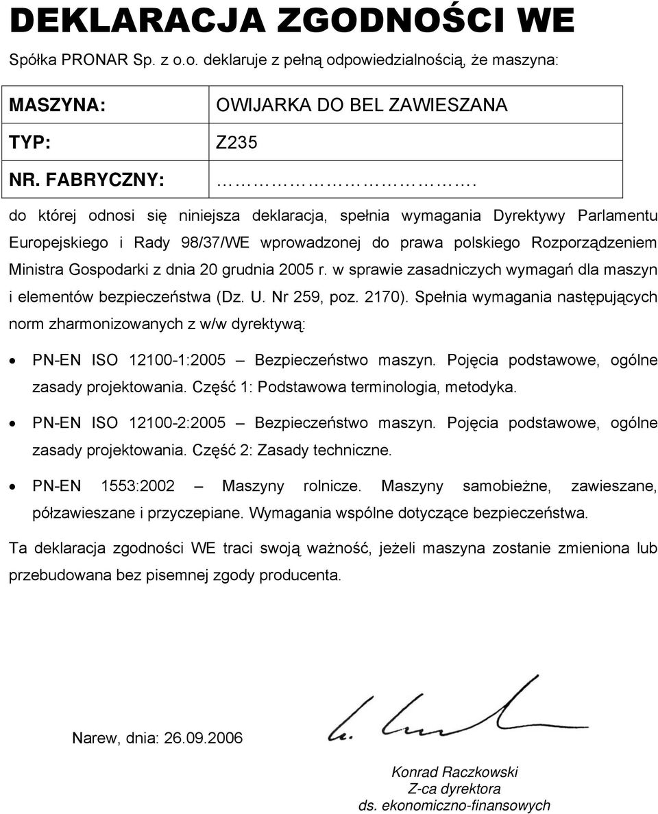 2005 r. w sprawie zasadniczych wymagań dla maszyn i elementów bezpieczeństwa (Dz. U. Nr 259, poz. 2170).