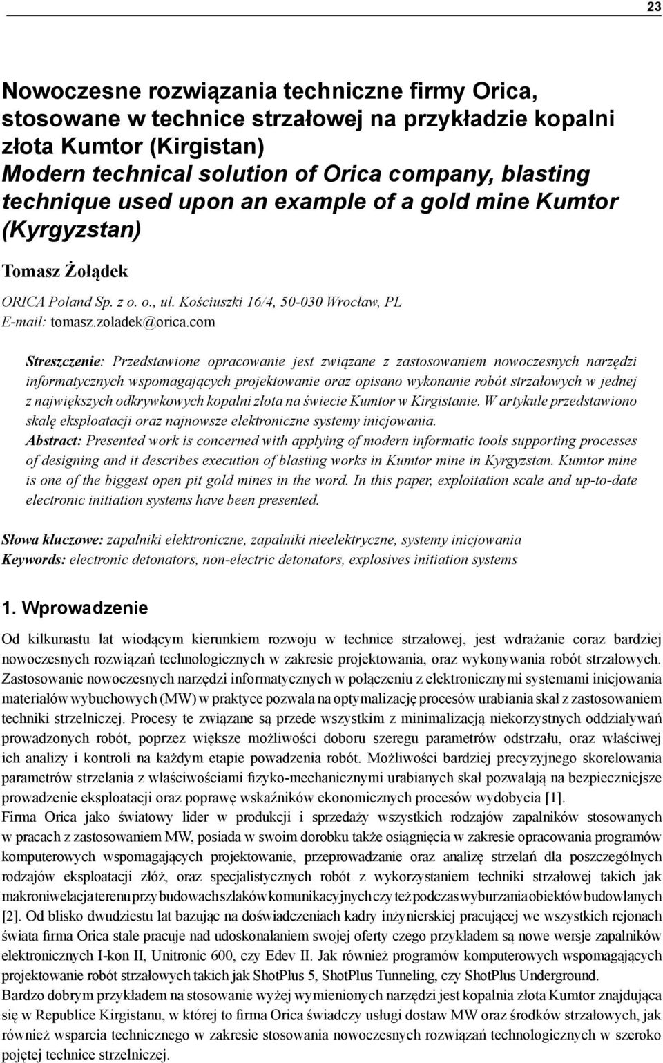 used upon an example of a gold mine Kumtor (Kyrgyzstan) Tomasz Żołądek ORICA Poland Sp. z o. o., ul. Kościuszki 16/4, 50-030 Wrocław, PL E-mail: tomasz.zoladek@orica.