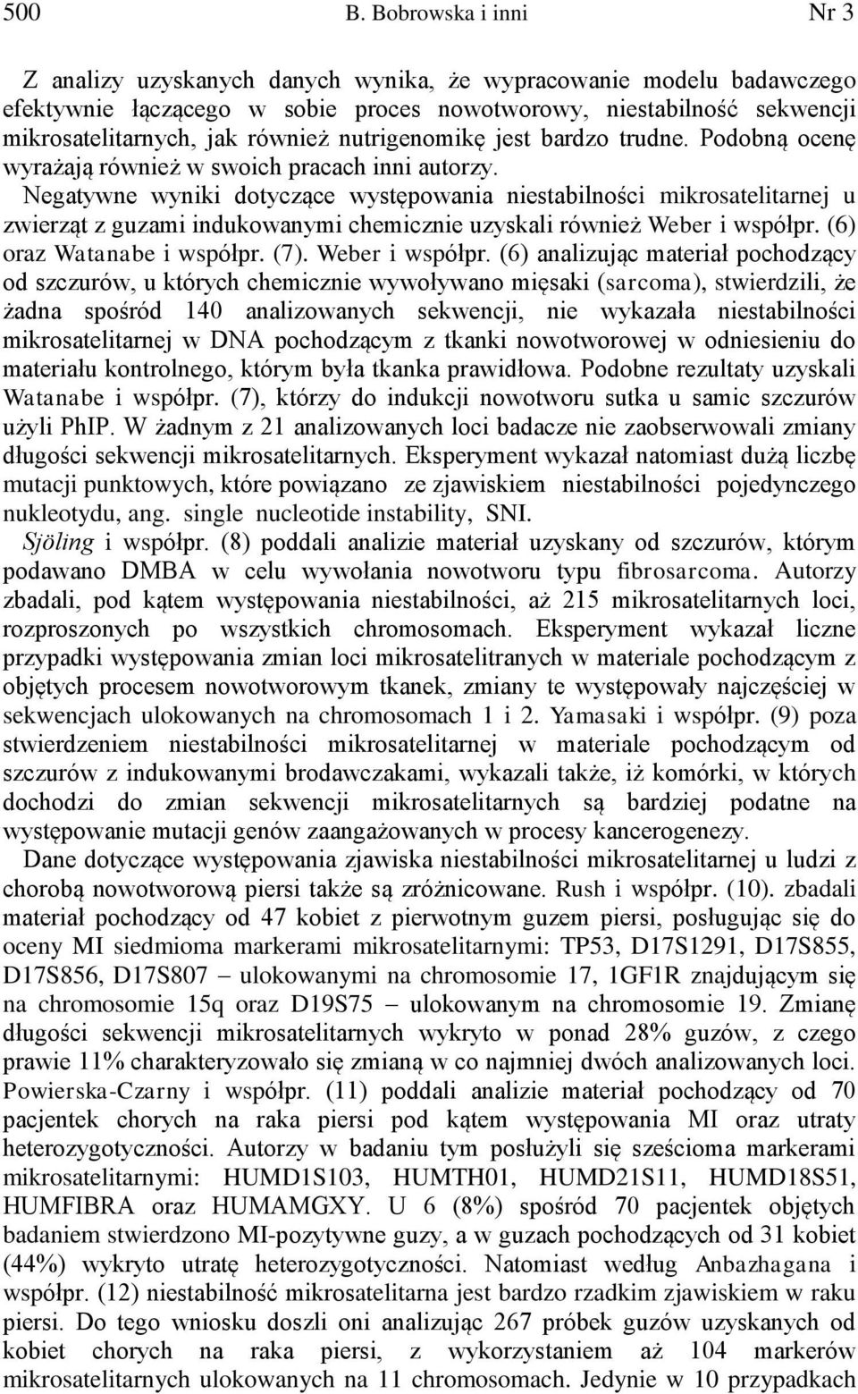 nutrigenomikę jest bardzo trudne. Podobną ocenę wyrażają również w swoich pracach inni autorzy.