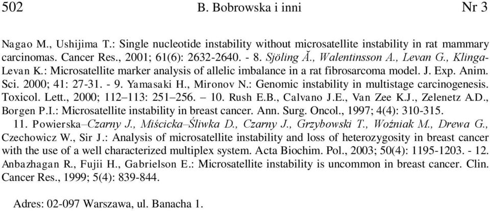 : Genomic instability in multistage carcinogenesis. Toxicol. Lett., 2000; 112 113: 251 256. 10. Rush E.B., Calvano J.E., Van Zee K.J., Zelenetz A.D., Borgen P.I.