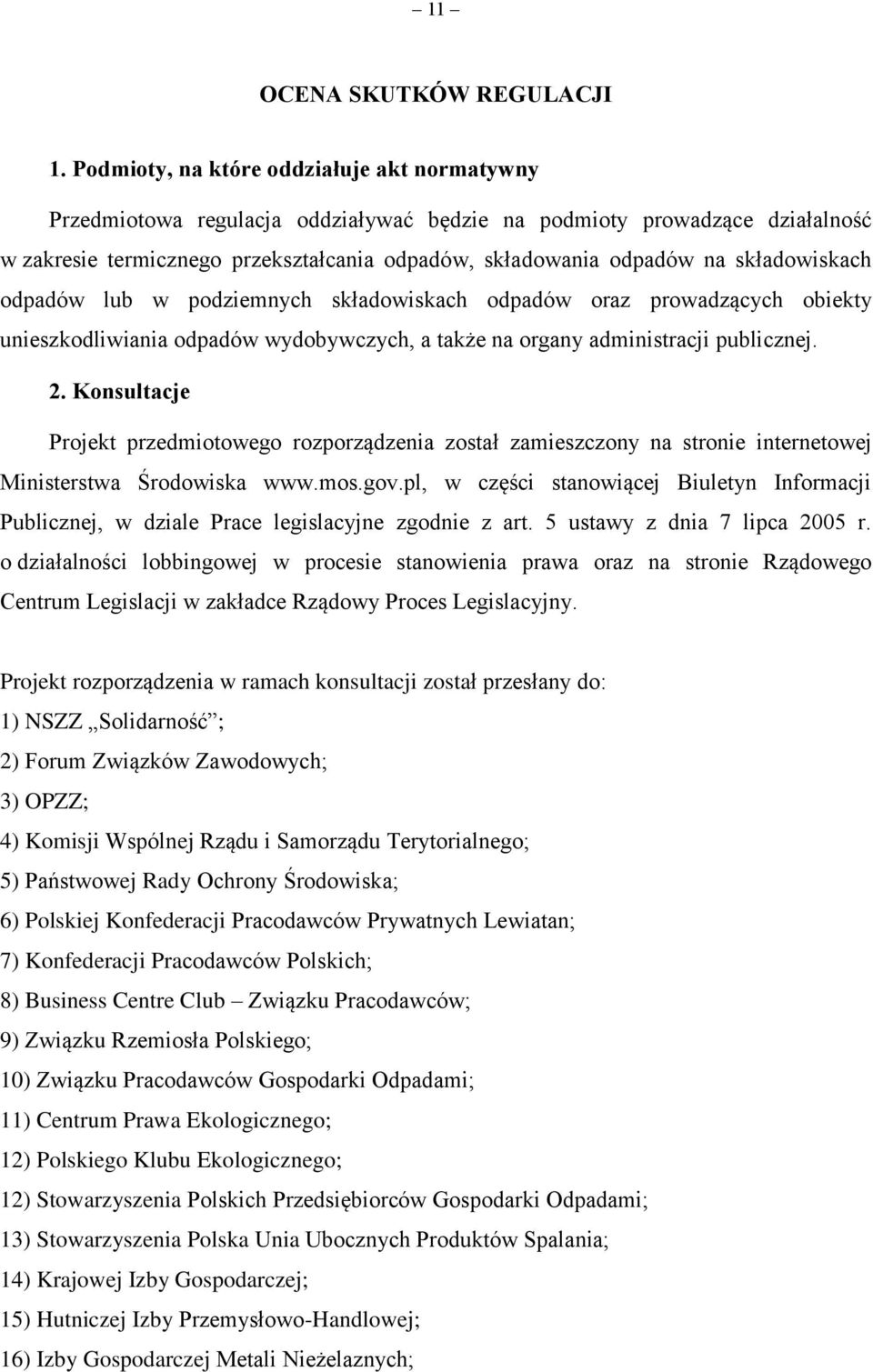 składowiskach odpadów lub w podziemnych składowiskach odpadów oraz prowadzących obiekty unieszkodliwiania odpadów wydobywczych, a także na organy administracji publicznej. 2.