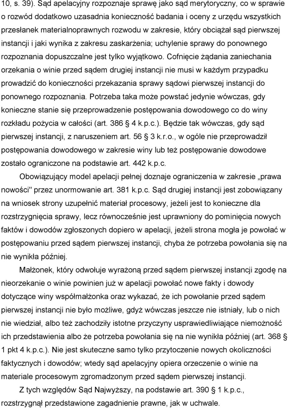 który obciążał sąd pierwszej instancji i jaki wynika z zakresu zaskarżenia; uchylenie sprawy do ponownego rozpoznania dopuszczalne jest tylko wyjątkowo.