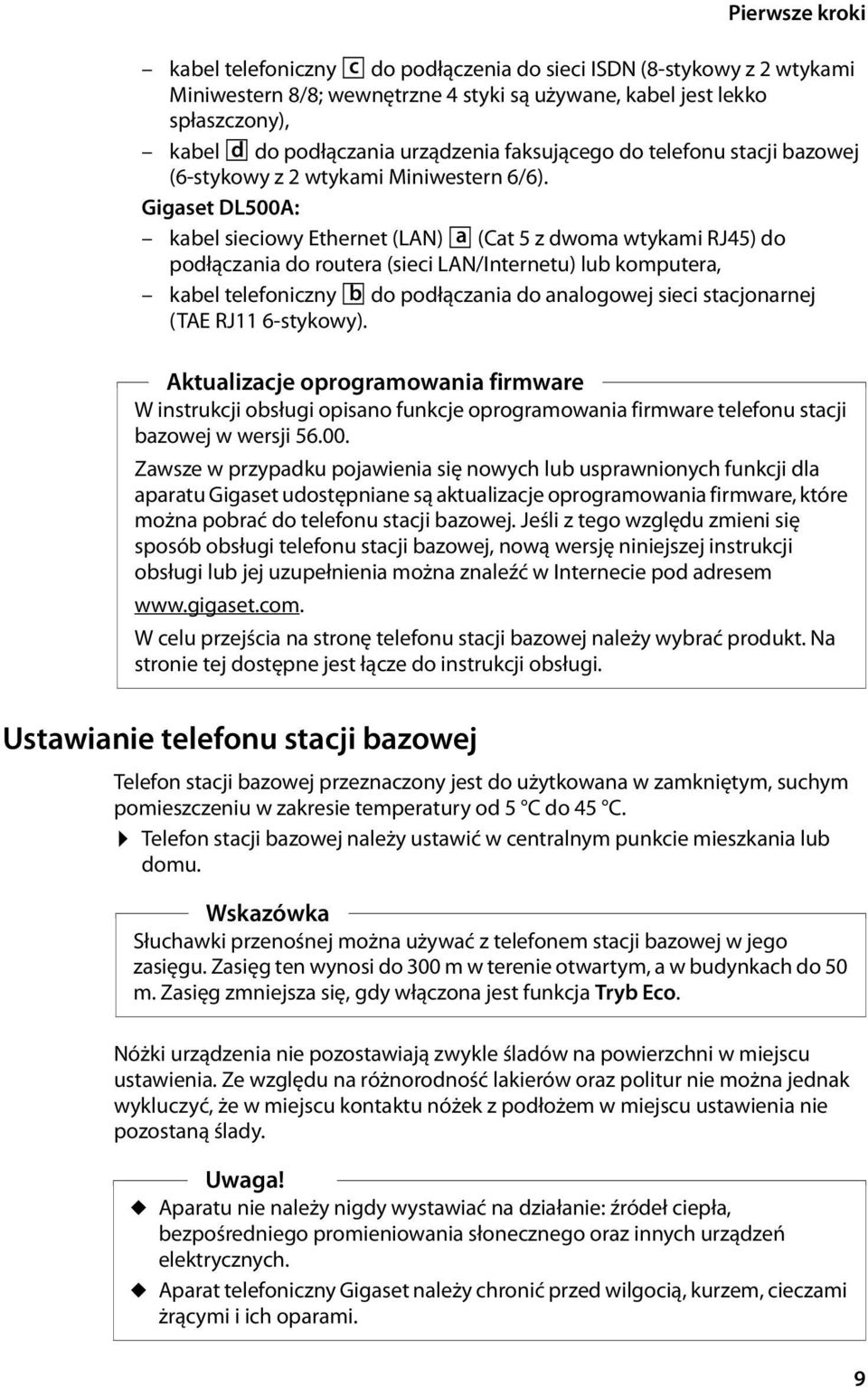 Gigaset DL500A: kabel sieciowy Ethernet (LAN) a (Cat 5 z dwoma wtykami RJ45) do podłączania do routera (sieci LAN/Internetu) lub komputera, kabel telefoniczny b do podłączania do analogowej sieci
