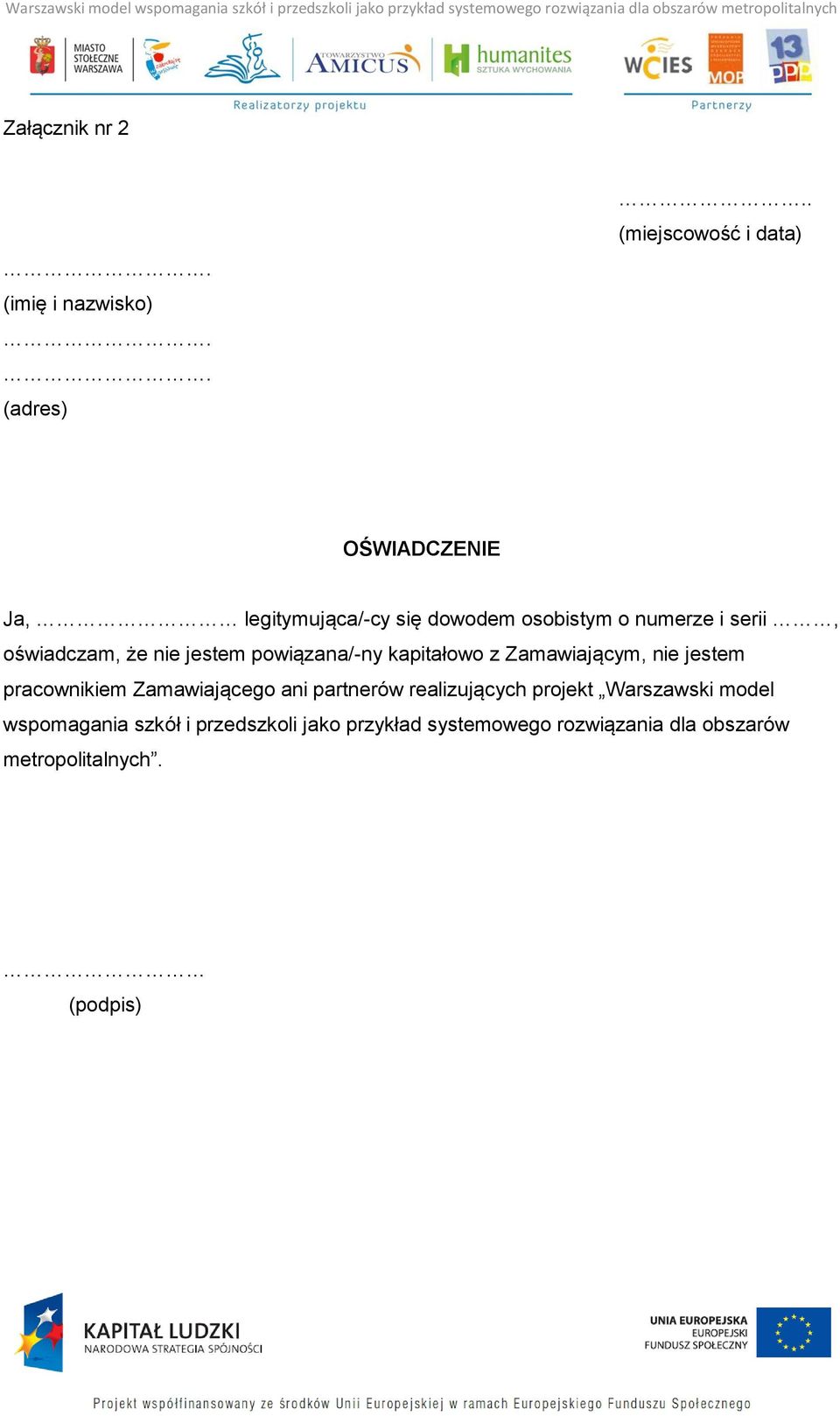 oświadczam, że nie jestem powiązana/-ny kapitałowo z Zamawiającym, nie jestem pracownikiem