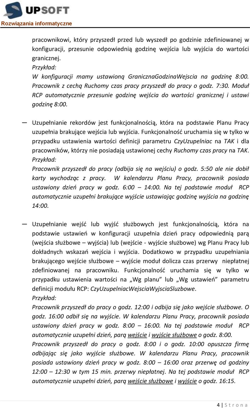 Moduł RCP automatycznie przesunie godzinę wejścia do wartości granicznej i ustawi godzinę 8:00.