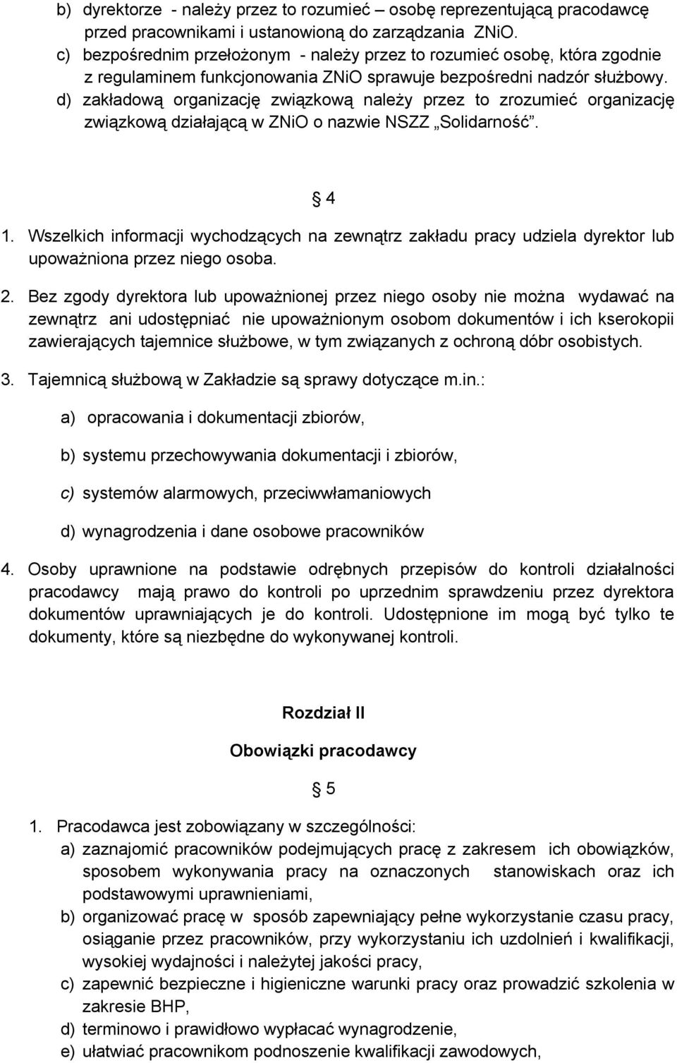 d) zakładową organizację związkową należy przez to zrozumieć organizację związkową działającą w ZNiO o nazwie NSZZ Solidarność. 4 1.