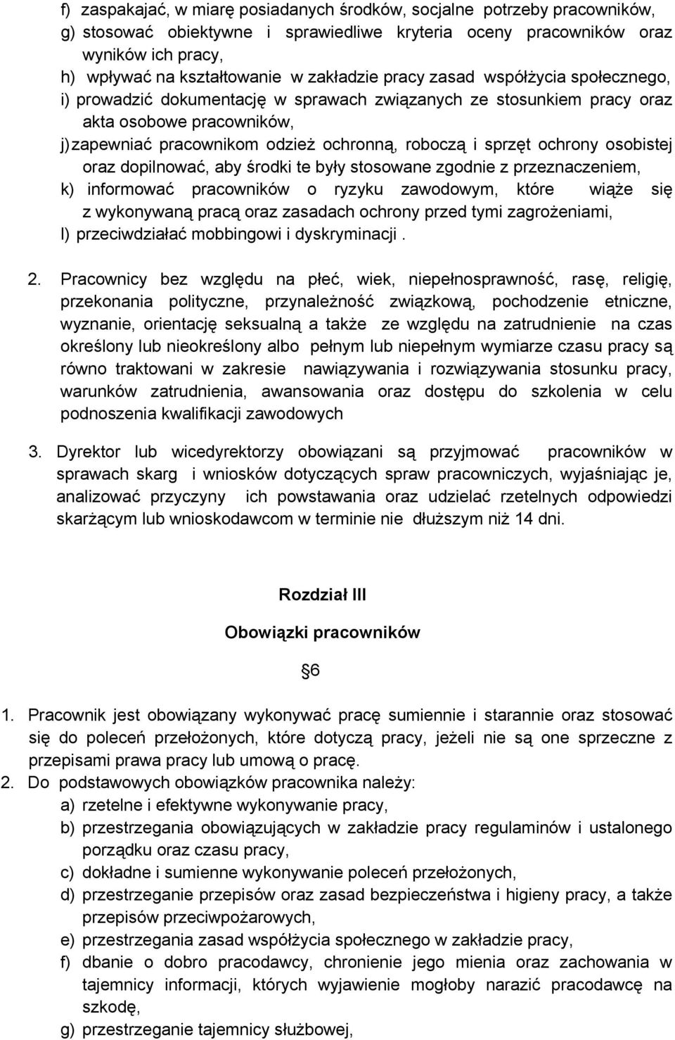 sprzęt ochrony osobistej oraz dopilnować, aby środki te były stosowane zgodnie z przeznaczeniem, k) informować pracowników o ryzyku zawodowym, które wiąże się z wykonywaną pracą oraz zasadach ochrony