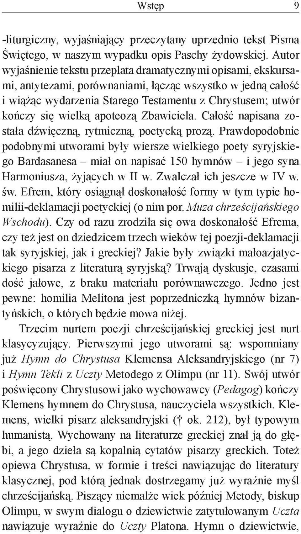 wielką apoteozą Zbawiciela. Całość napisana została dźwięczną, rytmiczną, poetycką prozą.