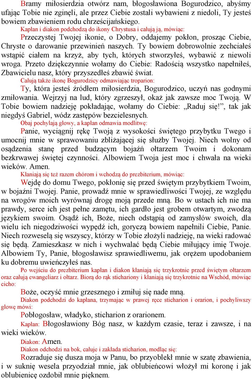 Ty bowiem dobrowolnie zechciałeś wstąpić ciałem na krzyż, aby tych, których stworzyłeś, wybawić z niewoli wroga.
