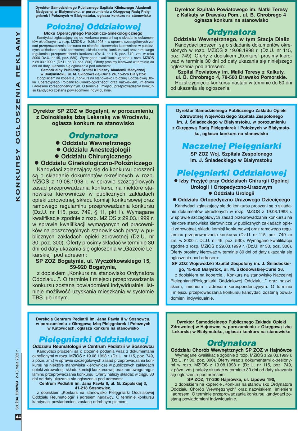 Operacyjnego Po³o niczo-ginekologicznego Kandydaci zg³aszaj¹cy siê do konkursu proszeni s¹ o sk³adanie dokumentów okreœlonych w rozp. MZiOS z 19.08.1998 r.