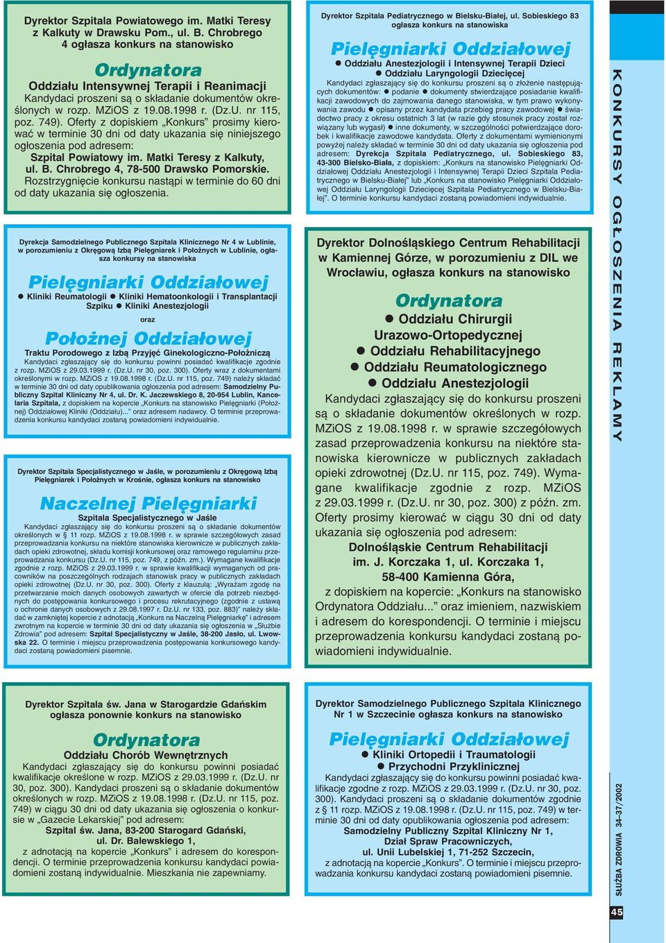 Chrobrego 4, 78-500 Drawsko Pomorskie. Rozstrzygniêcie konkursu nast¹pi w terminie do 60 dni od daty ukazania siê og³oszenia.