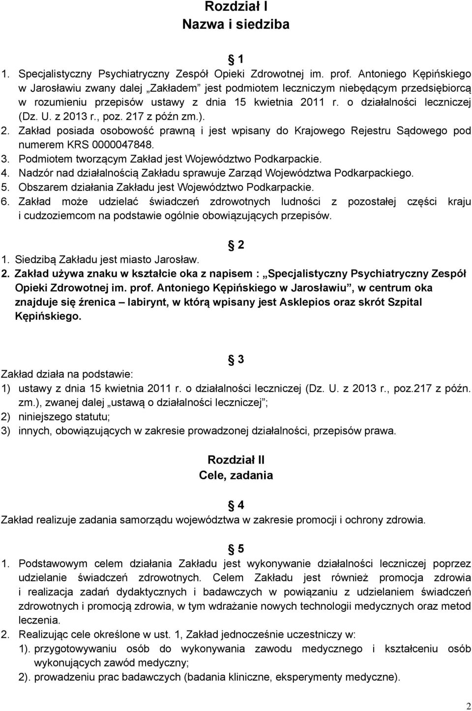 z 2013 r., poz. 217 z późn zm.). 2. Zakład posiada osobowość prawną i jest wpisany do Krajowego Rejestru Sądowego pod numerem KRS 0000047848. 3.