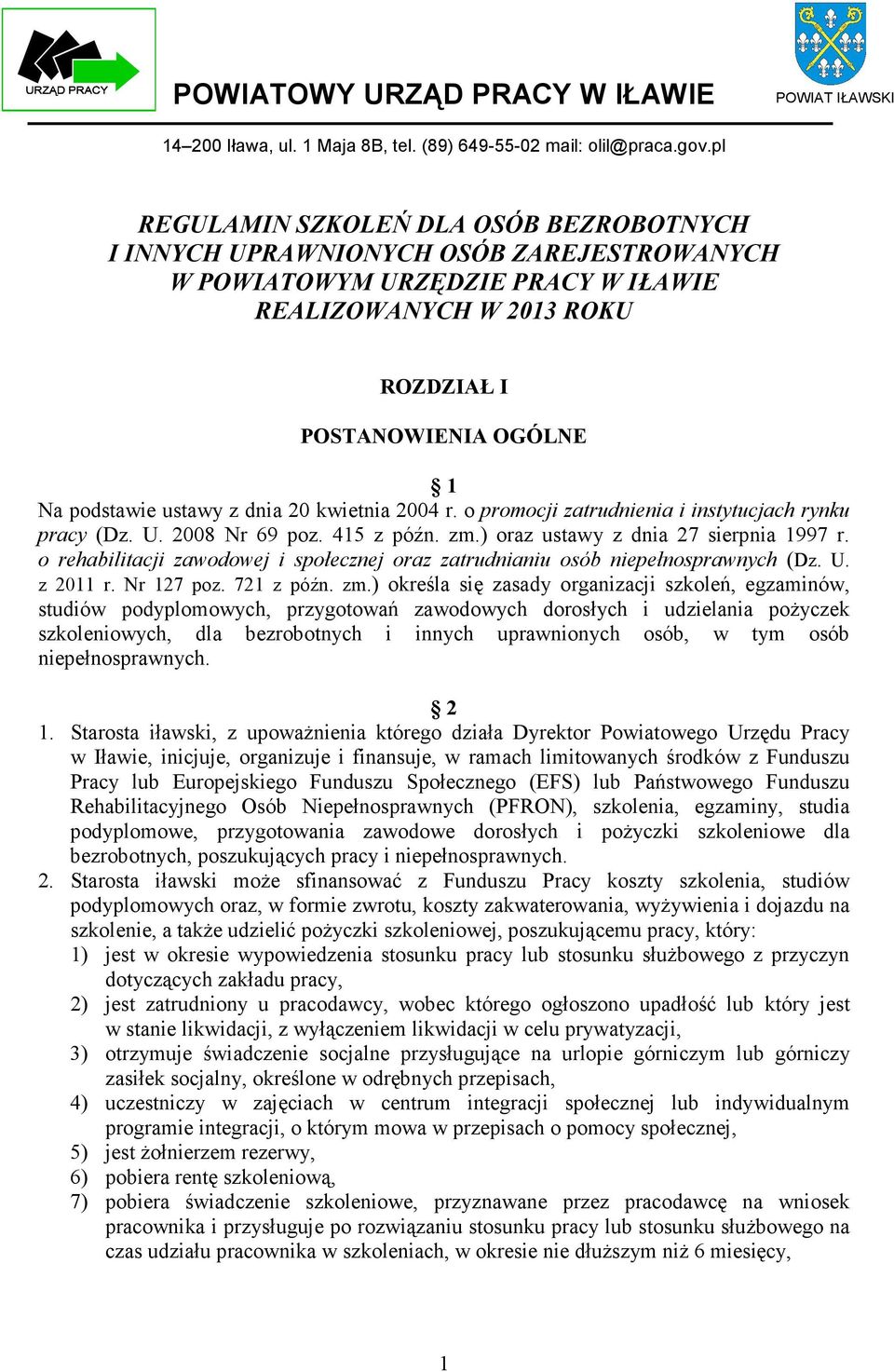 o rehabilitacji zawodowej i społecznej oraz zatrudnianiu osób niepełnosprawnych (Dz. U. z 2011 r. Nr 127 poz. 721 z późn. zm.