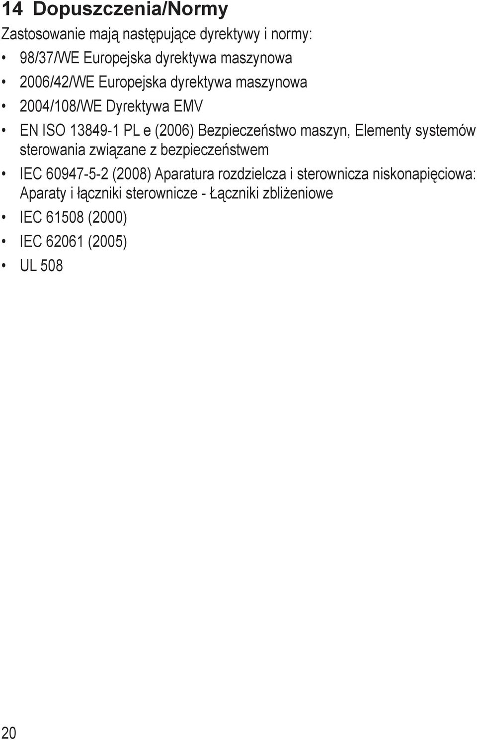 maszyn, Elementy systemów sterowania związane z bezpieczeństwem IEC 60947-5-2 (2008) Aparatura rozdzielcza i