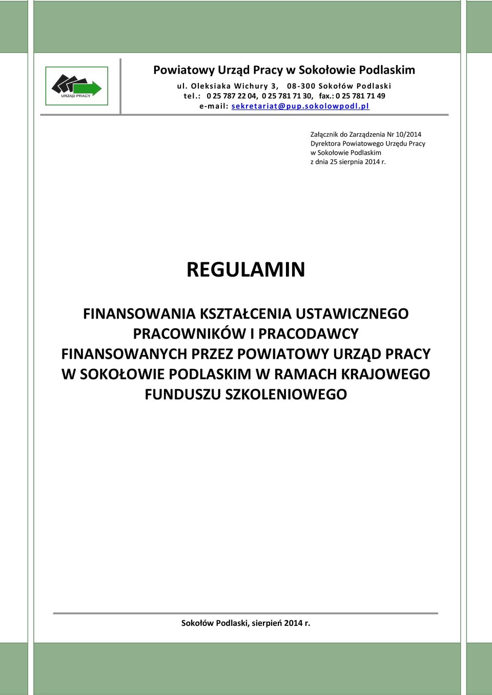 pl Załącznik do Zarządzenia Nr 10/2014 Dyrektora Powiatowego Urzędu Pracy w Sokołowie Podlaskim z dnia 25 sierpnia 2014 r.