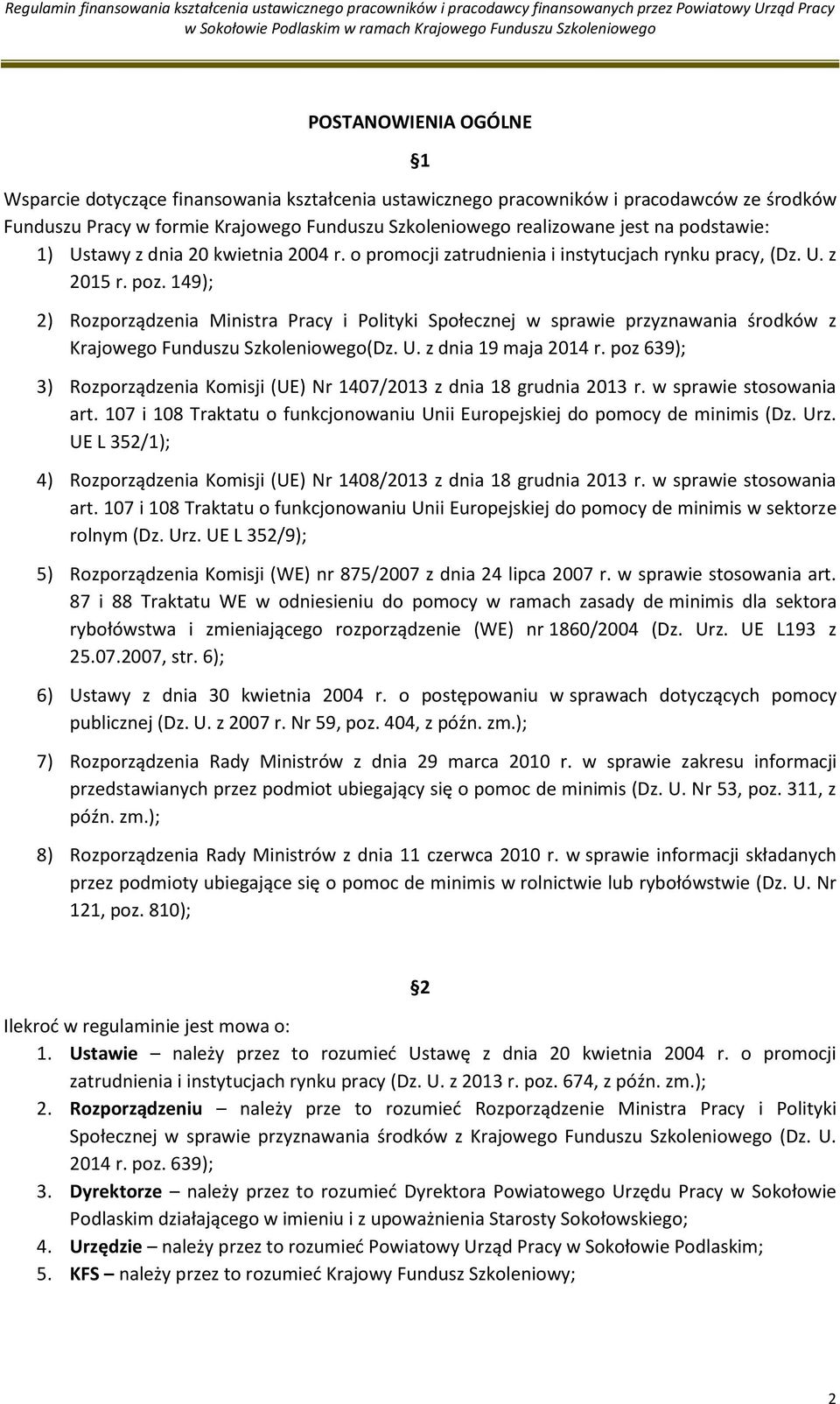 149); 2) Rozporządzenia Ministra Pracy i Polityki Społecznej w sprawie przyznawania środków z Krajowego Funduszu Szkoleniowego(Dz. U. z dnia 19 maja 2014 r.