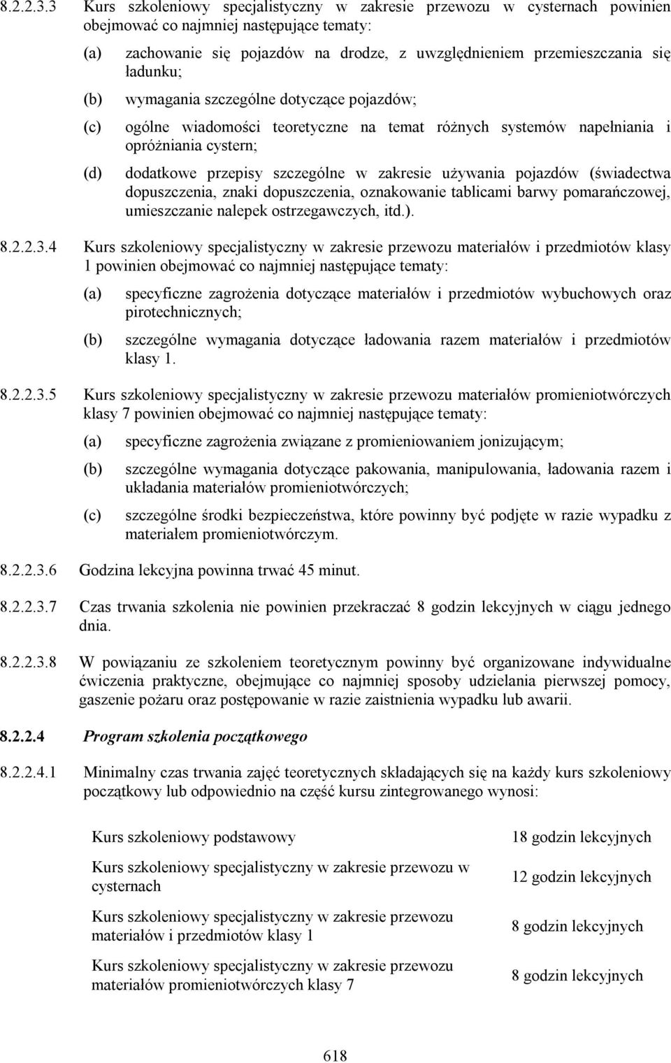 się ładunku; wymagania szczególne dotyczące pojazdów; ogólne wiadomości teoretyczne na temat różnych systemów napełniania i opróżniania cystern; dodatkowe przepisy szczególne w zakresie używania