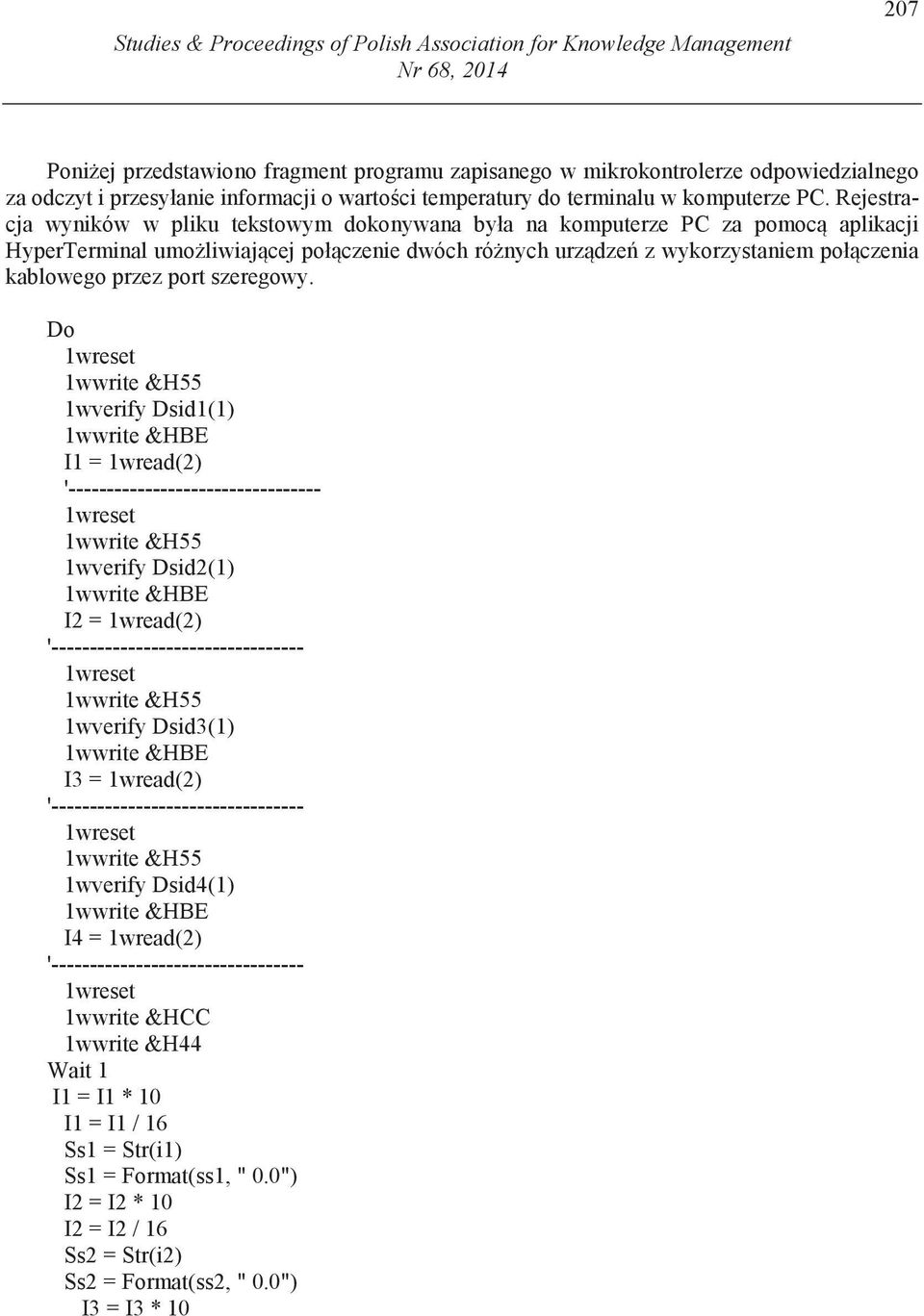 Rejestracja wyników w pliku tekstowym dokonywana była na komputerze PC za pomoc aplikacji HyperTerminal umo liwiaj cej poł czenie dwóch ró nych urz dze z wykorzystaniem poł czenia kablowego przez