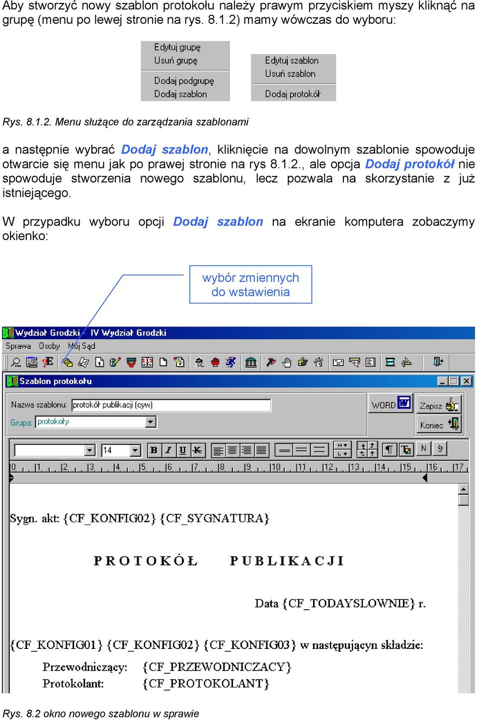 spowoduje otwarcie się menu jak po prawej stronie na rys 8.1.2.