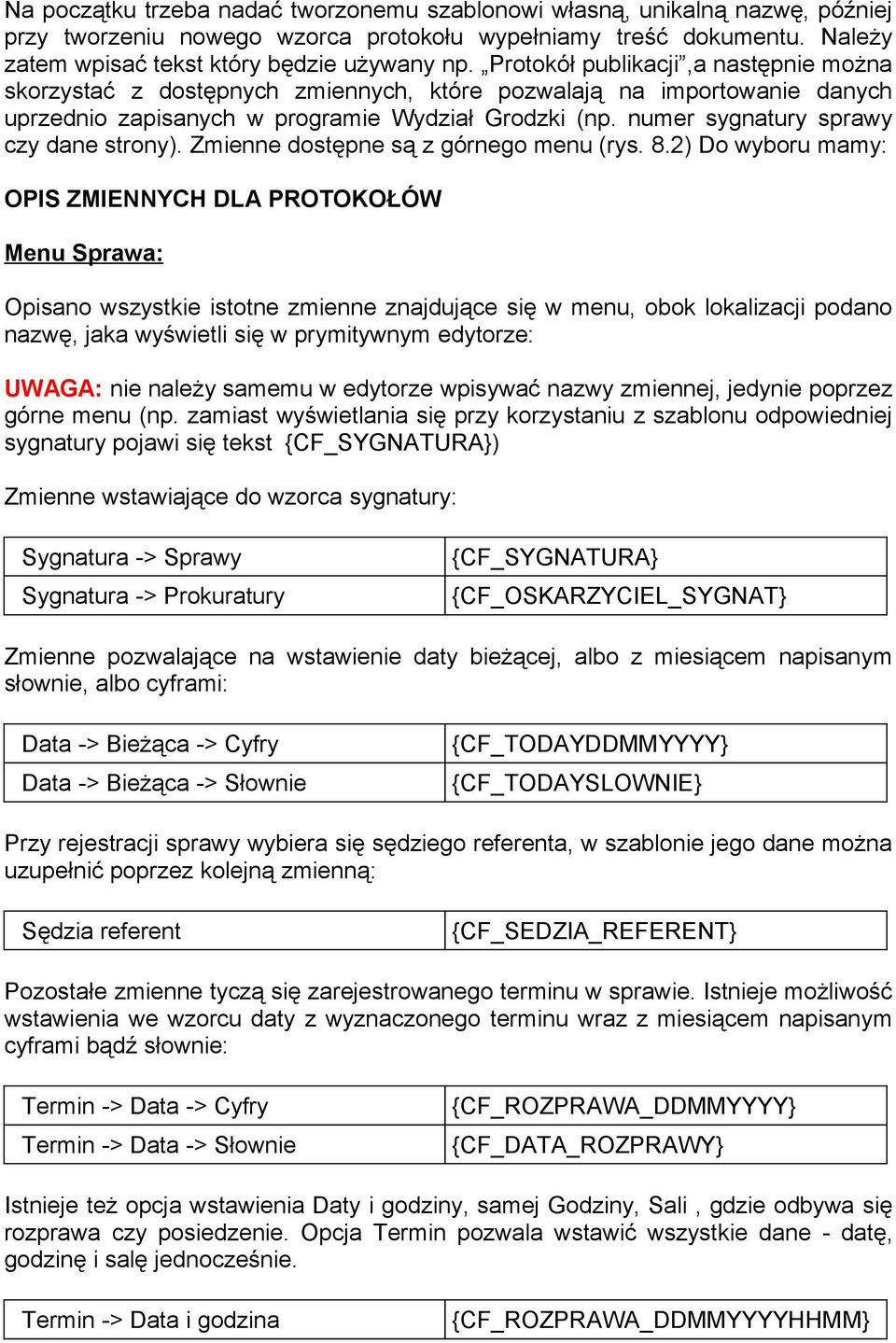 numer sygnatury sprawy czy dane strony). Zmienne dostępne są z górnego menu (rys. 8.