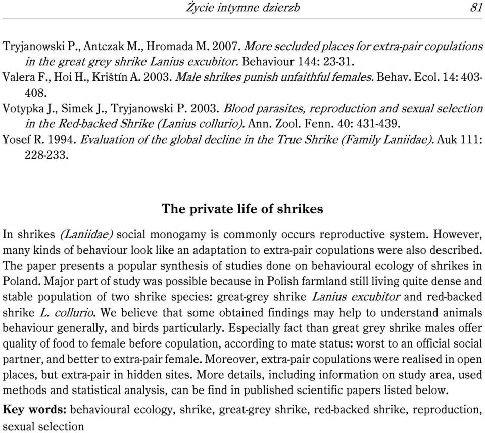 Ann. Zool. Fenn. 40: 431-439. Yosef R. 1994. Evaluation of the global decline in the True Shrike (Family Laniidae). Auk 111: 228-233.