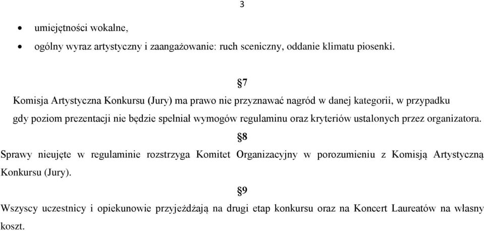 spełniał wymogów regulaminu oraz kryteriów ustalonych przez organizatora.