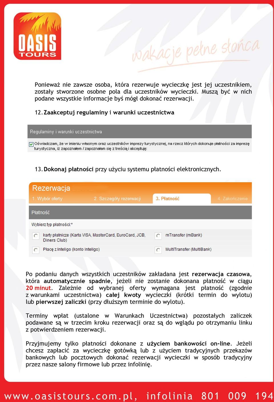 Po podaniu danych wszystkich uczestników zakładana jest rezerwacja czasowa, która automatycznie spadnie, jeżeli nie zostanie dokonana płatność w ciągu 20 minut.
