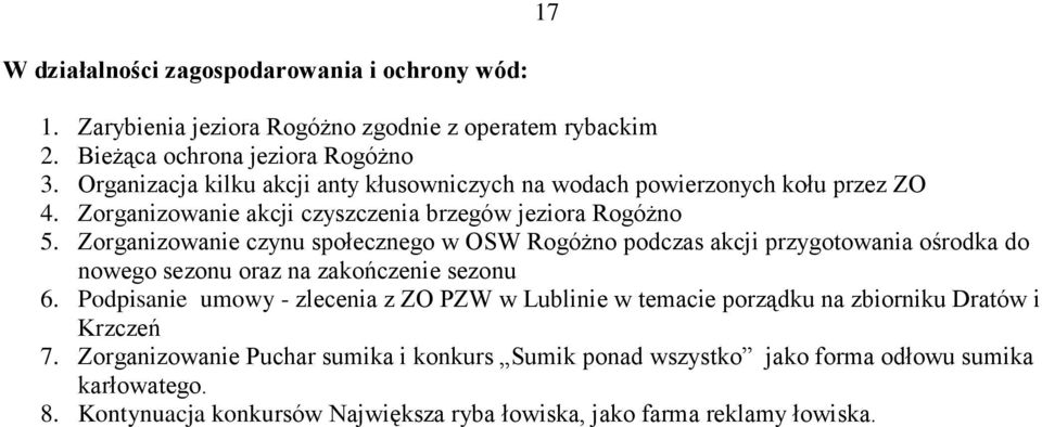 Zorganizowanie czynu społecznego w OSW Rogóżno podczas akcji przygotowania ośrodka do nowego sezonu oraz na zakończenie sezonu 6.