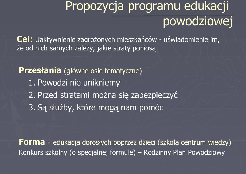 Powodzi nie unikniemy 2. Przed stratami można się zabezpieczyć 3.