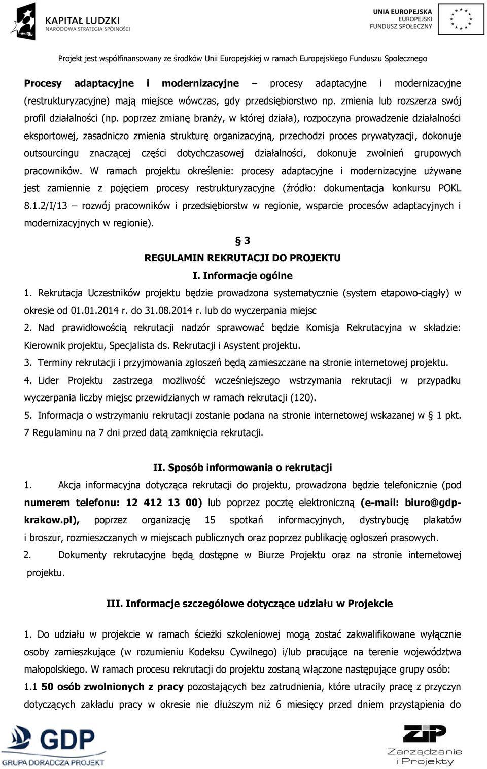 części dotychczasowej działalności, dokonuje zwolnień grupowych pracowników.