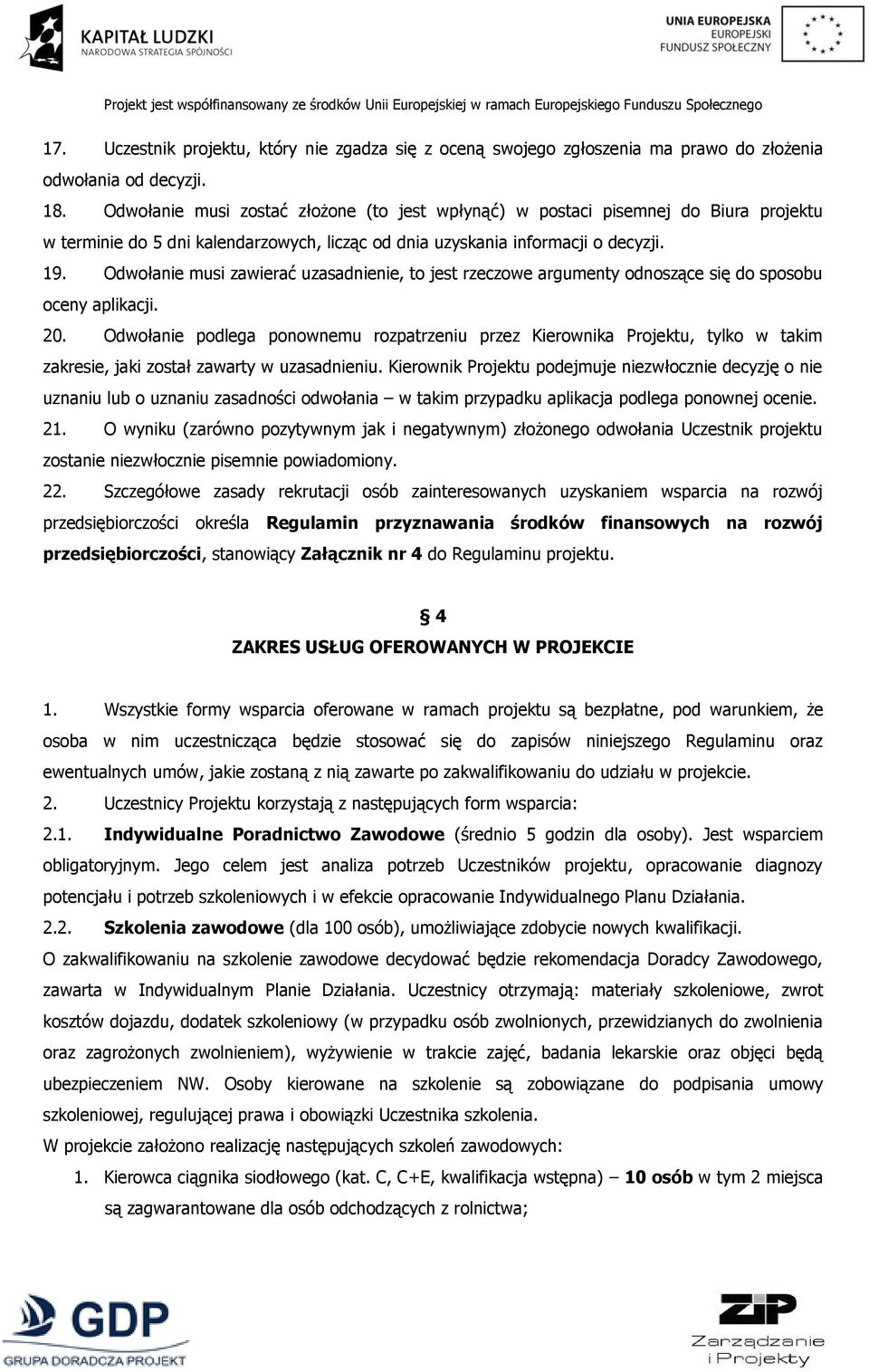 Odwołanie musi zawierać uzasadnienie, to jest rzeczowe argumenty odnoszące się do sposobu oceny aplikacji. 20.