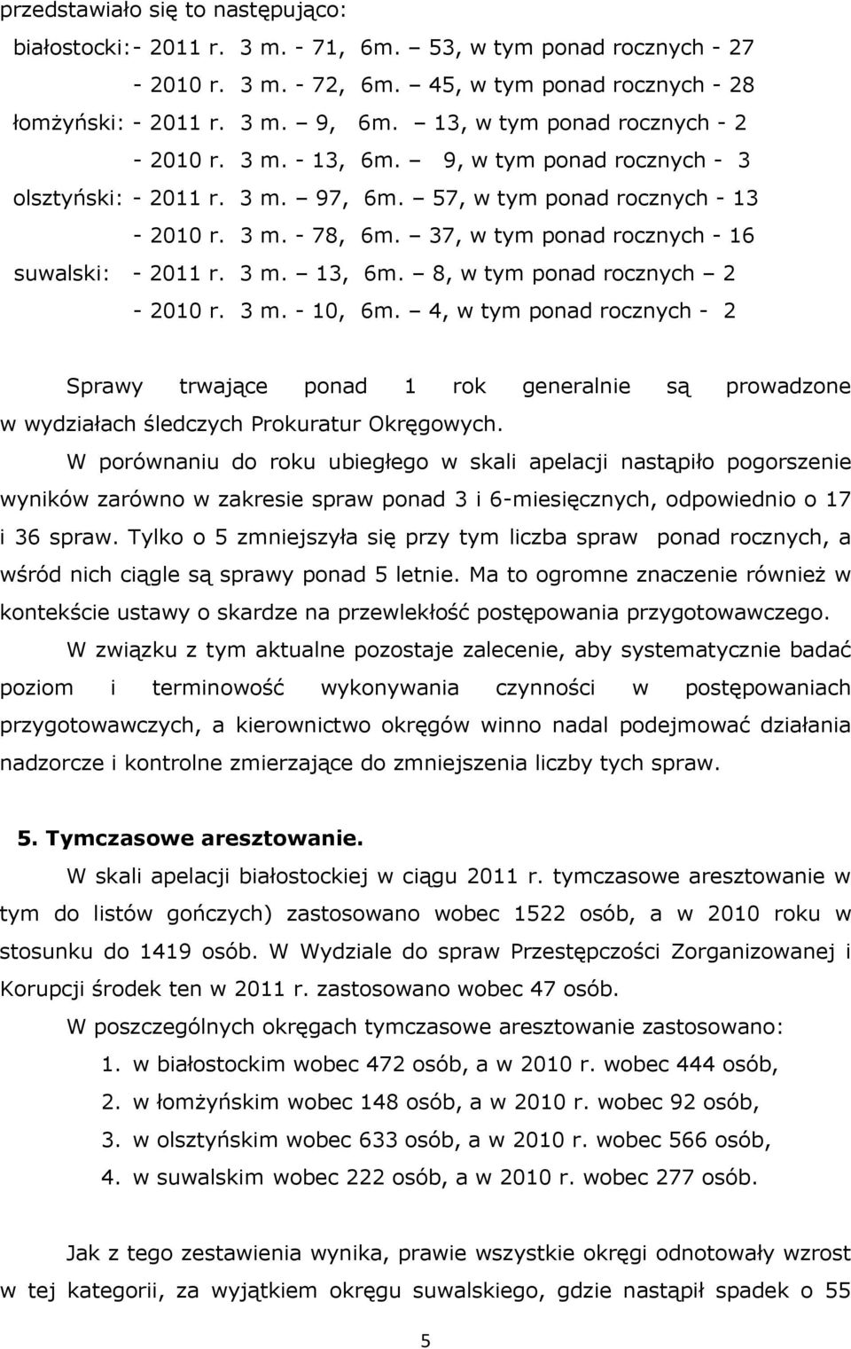 37, w tym ponad rocznych - 16 suwalski: - 2011 r. 3 m. 13, 6m. 8, w tym ponad rocznych 2-2010 r. 3 m. - 10, 6m.