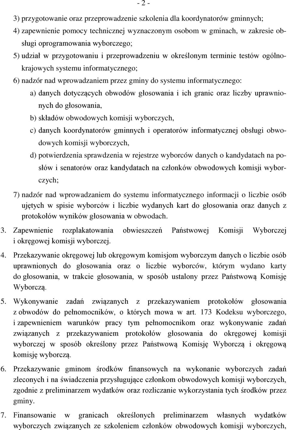 głosowania i ich granic liczby uprawnionych do głosowania, b) składów obwodowych komisji wyborczych, c) danych koordynatorów gminnych i operatorów informatycznej obsługi obwodowych komisji