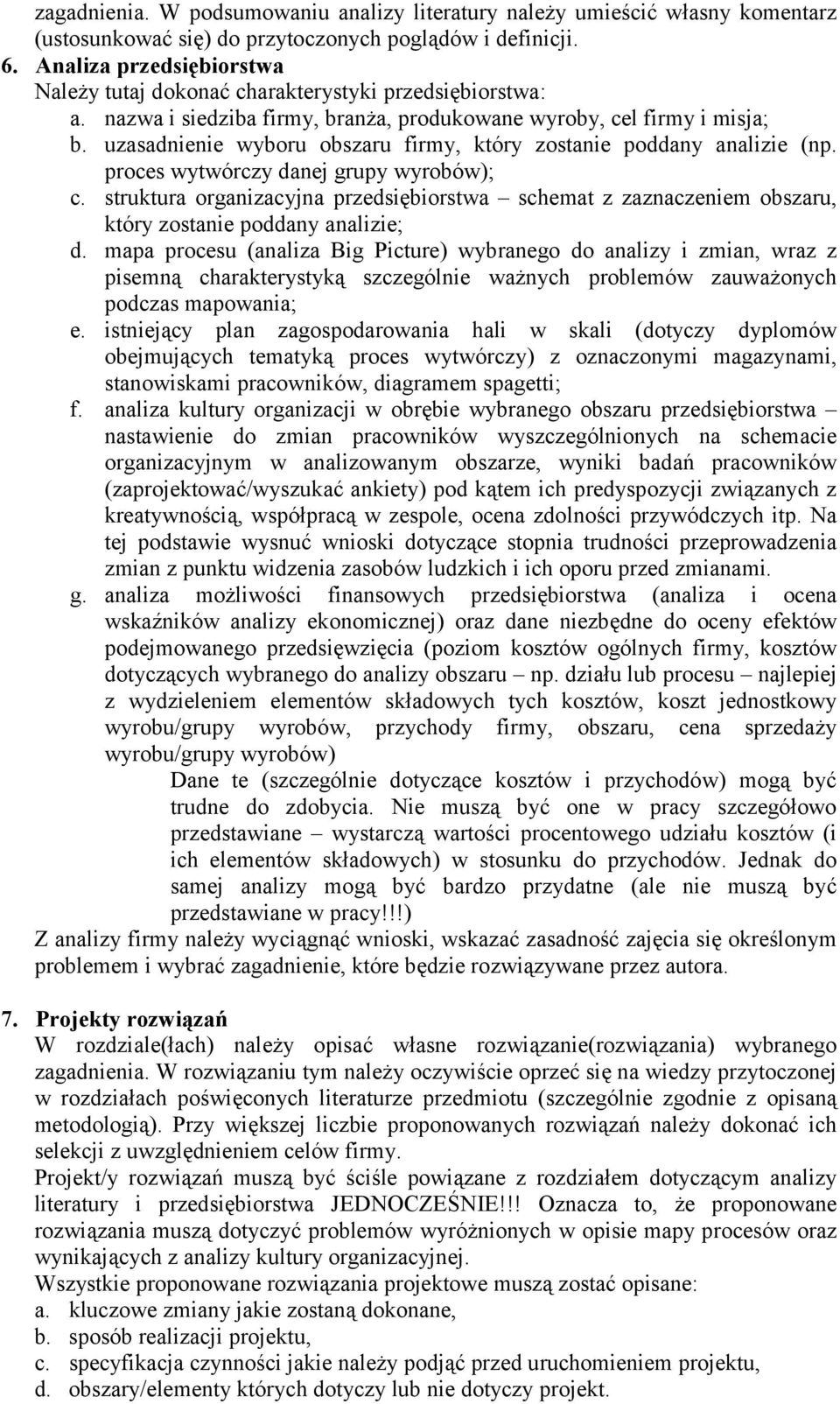 uzasadnienie wyboru obszaru firmy, który zostanie poddany analizie (np. proces wytwórczy danej grupy wyrobów); c.