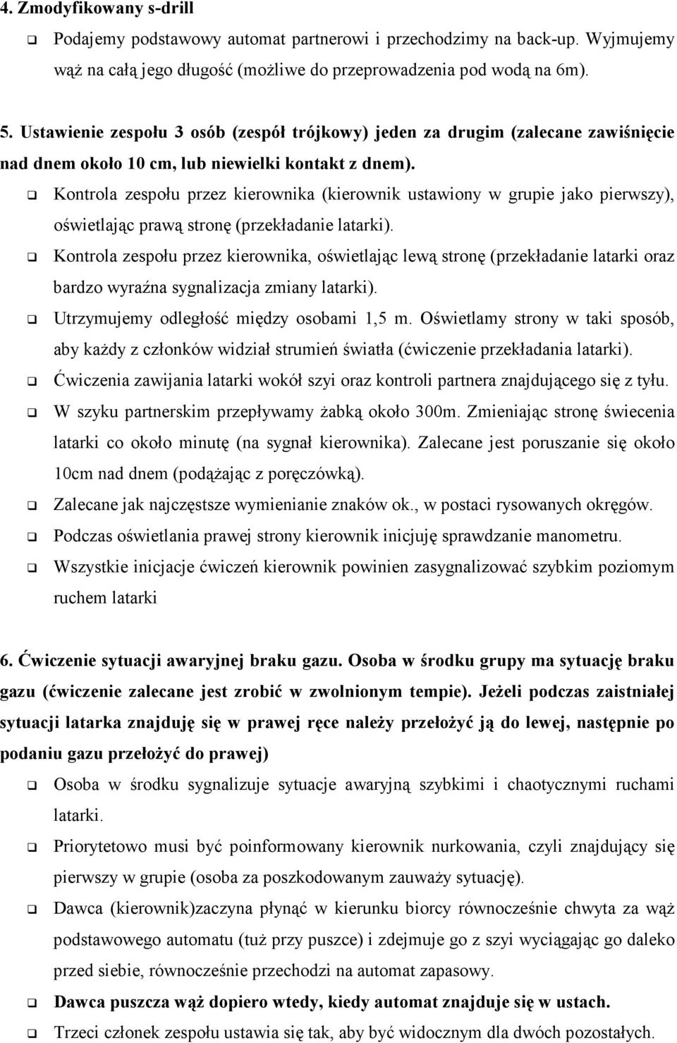 Kontrola zespołu przez kierownika (kierownik ustawiony w grupie jako pierwszy), oświetlając prawą stronę (przekładanie latarki).