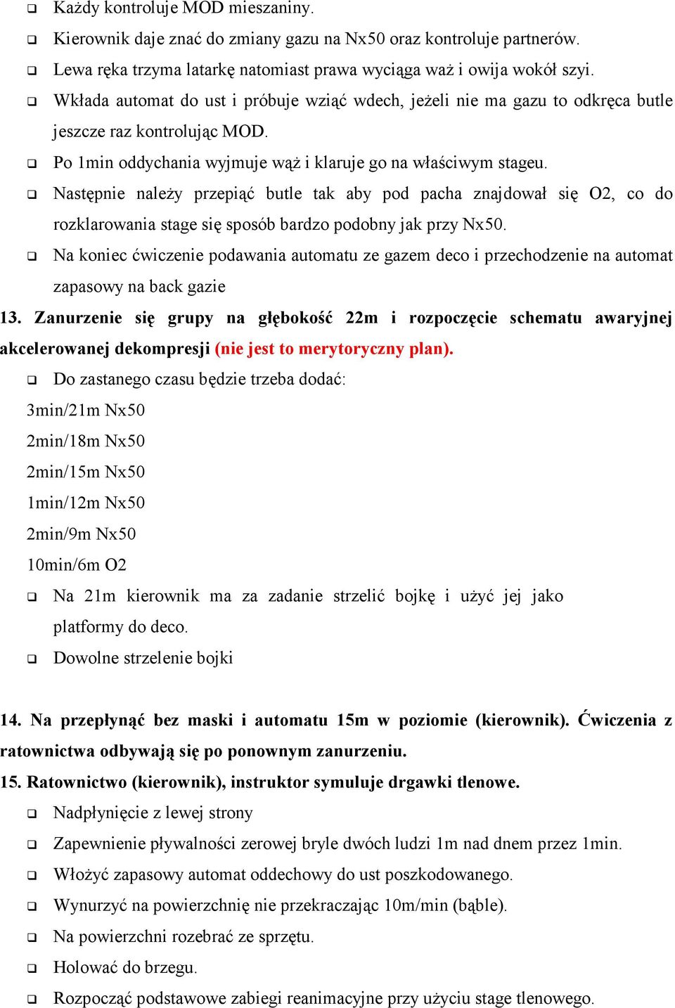 Następnie naleŝy przepiąć butle tak aby pod pacha znajdował się O2, co do rozklarowania stage się sposób bardzo podobny jak przy Nx50.