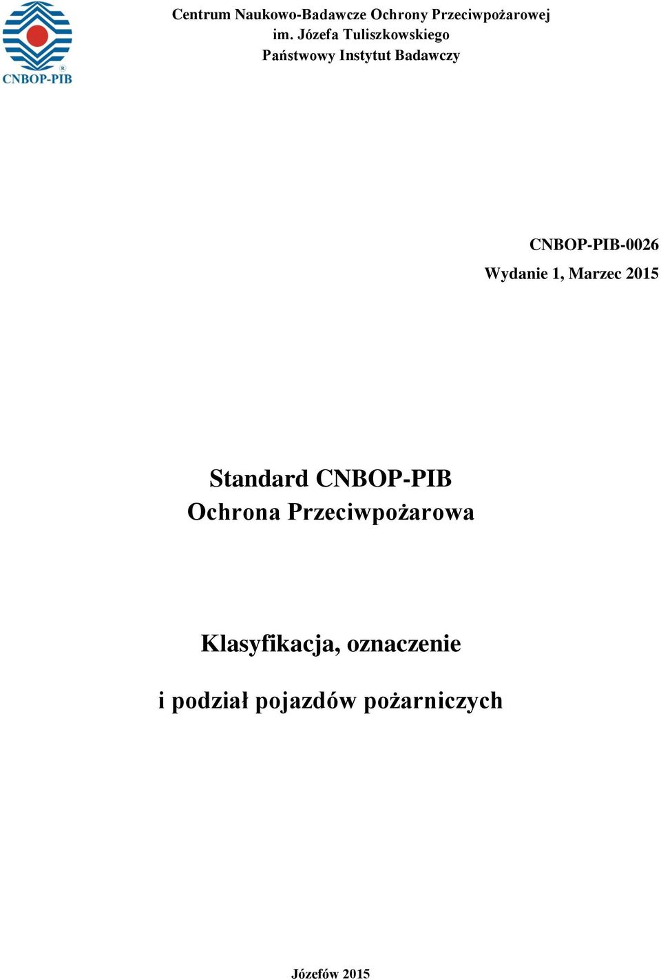 CNBOP-PIB-0026 Wydanie 1, Marzec 2015 Standard CNBOP-PIB