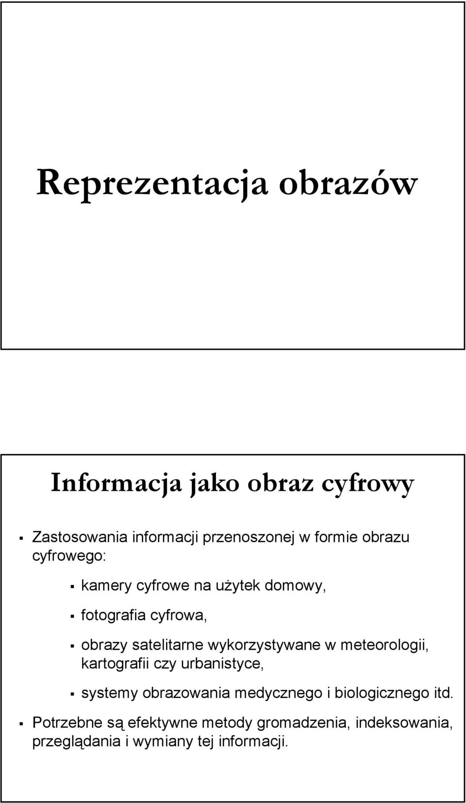 wykorzystywane w meteorologii, kartografii czy urbanistyce, systemy obrazowania medycznego i