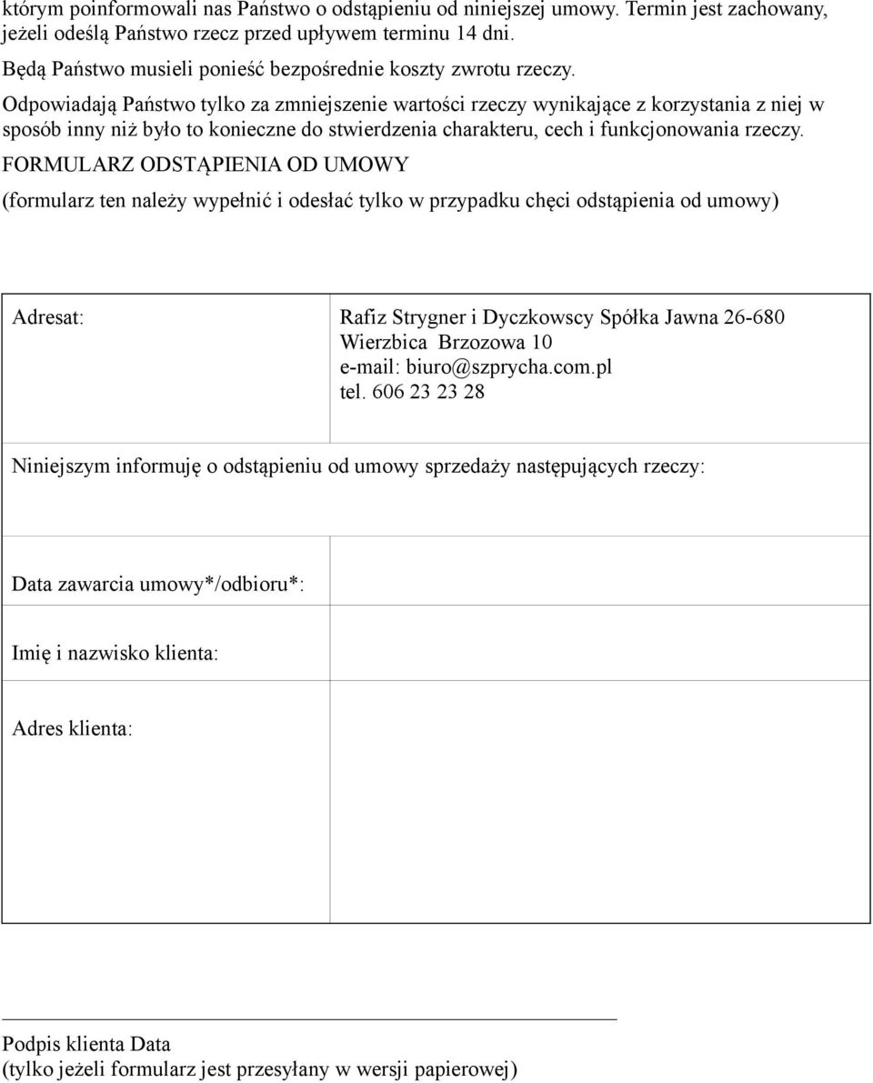 Odpowiadają Państwo tylko za zmniejszenie wartości rzeczy wynikające z korzystania z niej w sposób inny niż było to konieczne do stwierdzenia charakteru, cech i funkcjonowania rzeczy.