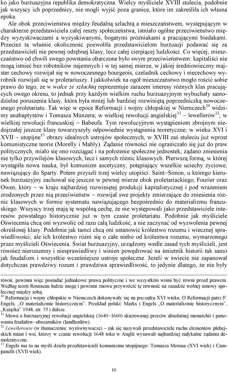 wyzyskiwanymi, bogatymi próżniakami a pracującymi biedakami.