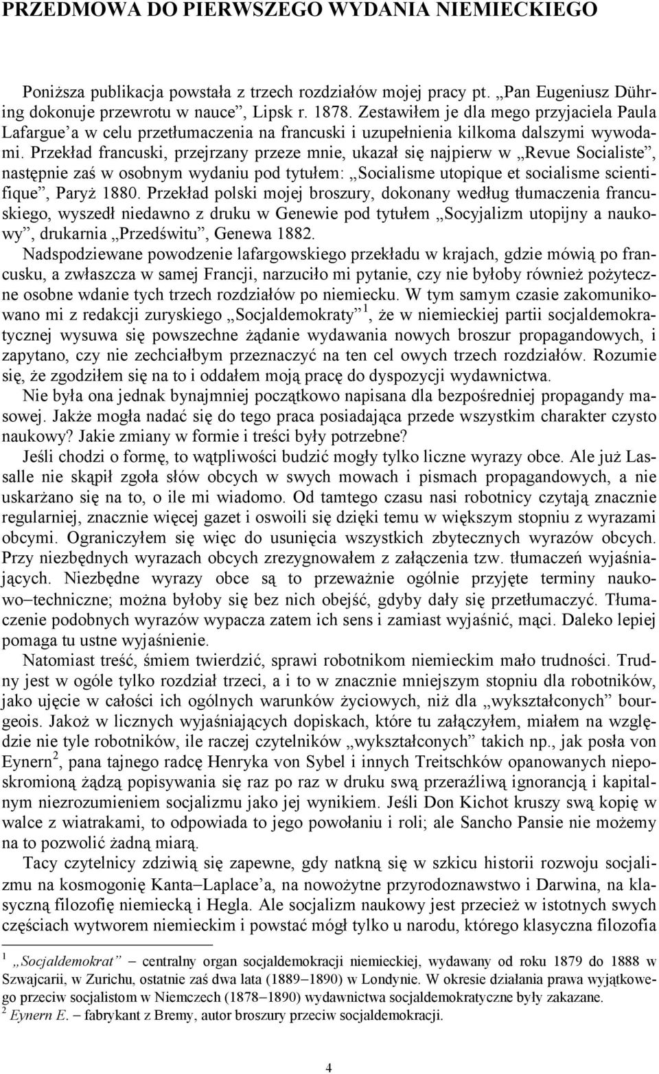 Przekład francuski, przejrzany przeze mnie, ukazał się najpierw w Revue Socialiste, następnie zaś w osobnym wydaniu pod tytułem: Socialisme utopique et socialisme scientifique, Paryż 1880.