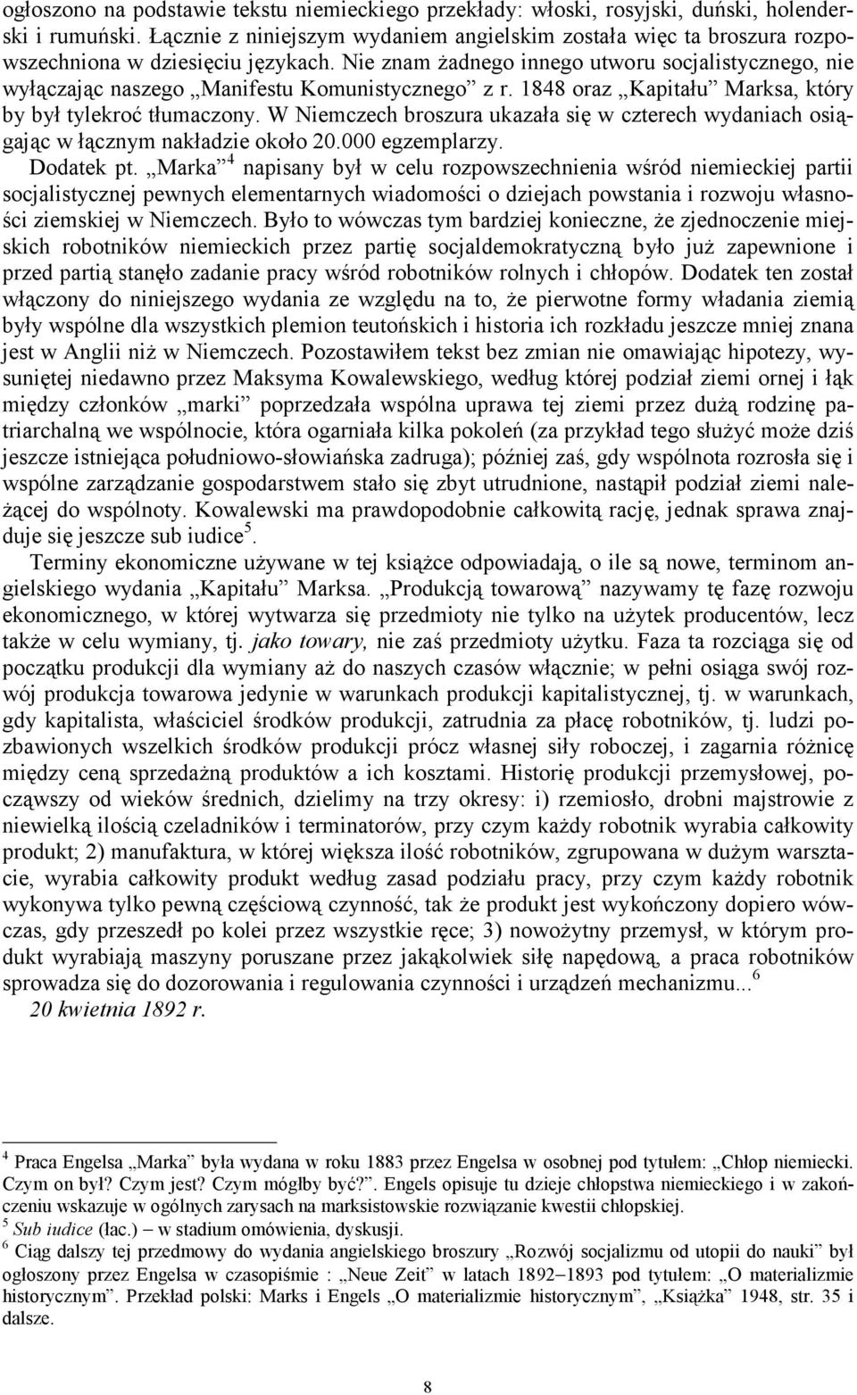 Nie znam żadnego innego utworu socjalistycznego, nie wyłączając naszego Manifestu Komunistycznego z r. 1848 oraz Kapitału Marksa, który by był tylekroć tłumaczony.