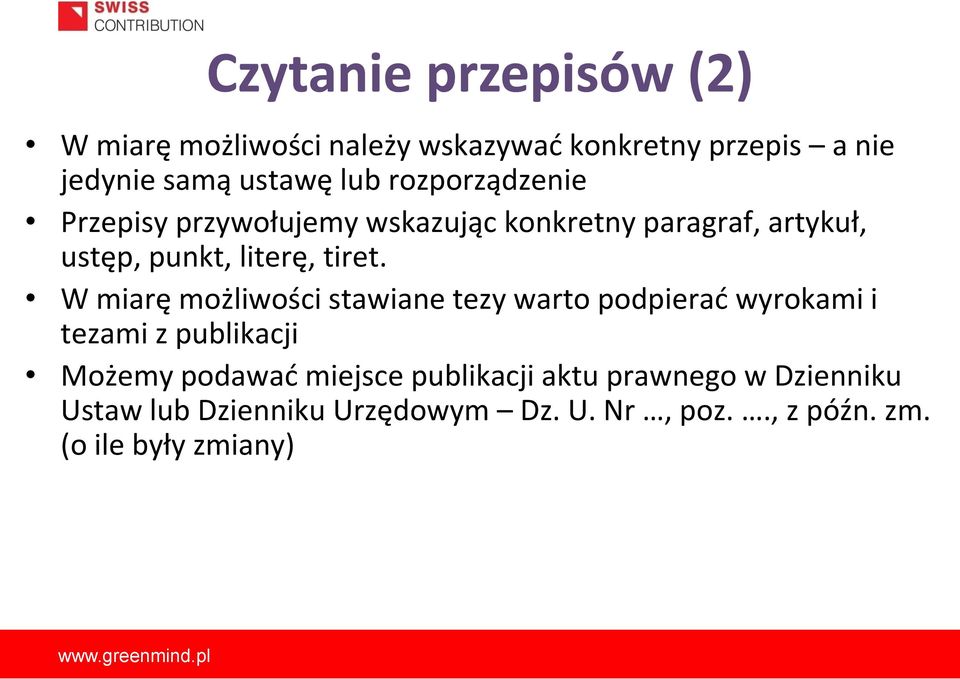 W miarę możliwości stawiane tezy warto podpierać wyrokami i tezami z publikacji Możemy podawać miejsce