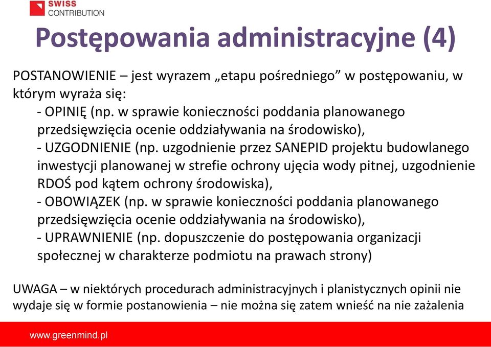 uzgodnienie przez SANEPID projektu budowlanego inwestycji planowanej w strefie ochrony ujęcia wody pitnej, uzgodnienie RDOŚ pod kątem ochrony środowiska), - OBOWIĄZEK (np.